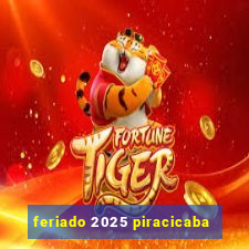 feriado 2025 piracicaba